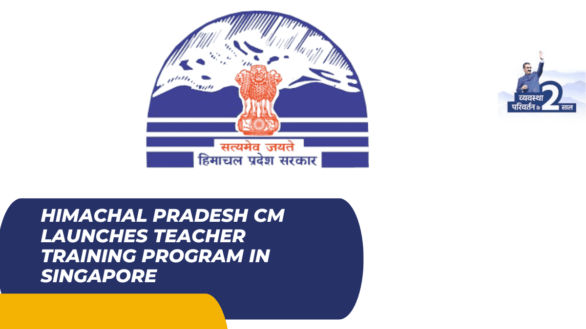 Himachal Pradesh CM Launches Teacher Training Program in Singapore